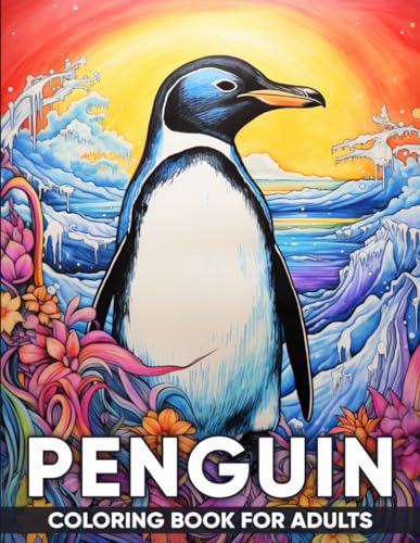 Penguin Coloring Book For Adults: An Adult Coloring Book with 50 Adorable Penguin Designs for Relaxation, Stress Relief, and Antarctic Whimsy von Independently published